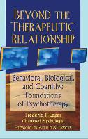 Beyond the Therapeutic Relationship: Behavioral, Biological, and Cognitive Foundations of Psychotherapy