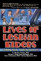 Lives of Lesbian Elders: Looking Back, Looking Forward