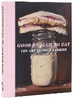 Good Enough to Eat: The Art of Noah Verrier
