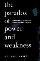 The Paradox of Power and Weakness: Levinas and an Alternative Paradigm for Psychology