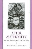 After Authority: War, Peace, and Global Politics in the 21st Century