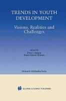 Trends in Youth Development: Visions, Realities and Challenges