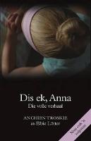 Dis ek, Anna: die volle verhaal: Dis ek, Anna & Die staat teen Anna Bruwer