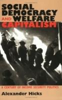 Social Democracy and Welfare Capitalism: A Century of Income Security Politics