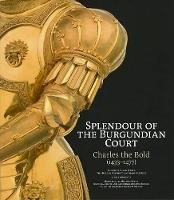 Splendour of the Burgundian Court: Charles the Bold (1433-1477)
