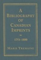 A Bibliography of Canadian Imprints, 1751-1800