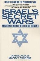 Israel's Secret Wars: A History of Israel's Intelligence Services
