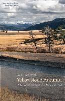 Yellowstone Autumn: A Season of Discovery in a Wondrous Land