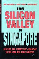 From Silicon Valley to Singapore: Location and Competitive Advantage in the Hard Disk Drive Industry