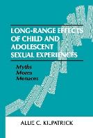 Long-range Effects of Child and Adolescent Sexual Experiences: Myths, Mores, and Menaces