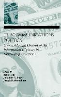 Telecommunications Politics: Ownership and Control of the information Highway in Developing Countries