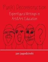 Pun(k) Deconstruction: Experifigural Writings in Art&art Education