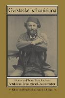 Gerstäcker's Louisiana: Fiction and Travel Sketches from Antebellum Times Through Reconstruction