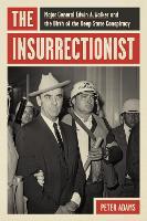 The Insurrectionist: Major General Edwin a. Walker and the Birth of the Deep State Conspiracy