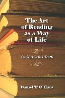 The Art of Reading As a Way of Life: On Nietzsche's Truth