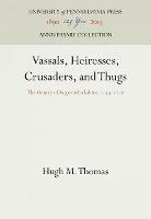 Vassals, Heiresses, Crusaders, and Thugs: The Gentry of Angevin Yorkshire, 1154-1216