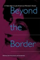 Beyond the Border: A New Age in Latin American Women's Fiction