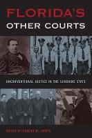 Florida's Other Courts: Unconventional Justice in the Sunshine State