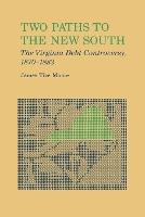 Two Paths to The New South: The Virginia Debt Controversy, 1870-1883