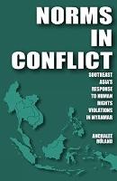 Norms in Conflict: Southeast Asia's Response to Human Rights Violations in Myanmar