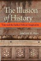 The Illusion of History: Time and the Radical Political Imagination