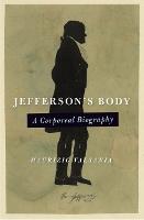 Jefferson's Body: A Corporeal Biiography