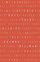Three Talks: Metaphor and Metonymy, Meaning and Mystery, Magic and Morality