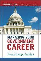 Managing Your Government Career: Success Strategies That Work