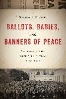 Ballots, Babies, and Banners of Peace: American Jewish Women's Activism, 1890-1940