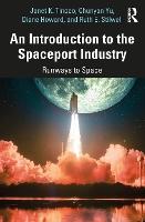 An Introduction to the Spaceport Industry: Runways to Space
