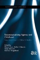 Reconceptualising Agency and Childhood: New perspectives in Childhood Studies