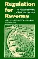 Regulation for Revenue: The Political Economy of Land Use Exactions