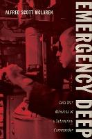 Emergency Deep: Cold War Missions of a Submarine Commander