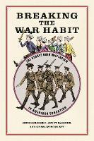 Breaking the War Habit: The Debate over Militarism in American Education