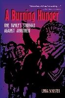 A Burning Hunger: One Family's Struggle Against Apartheid
