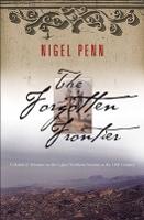 The Forgotten Frontier: Colonist and Khoisan on the Cape's Northern Frontier in the 18th Century