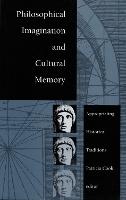 Philosophical Imagination and Cultural Memory: Appropriating Historical Traditions