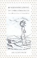 Reconstituting the American Renaissance: Emerson, Whitman, and the Politics of Representation