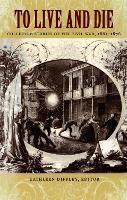To Live and Die: Collected Stories of the Civil War, 1861–1876