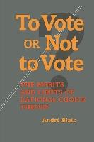 To Vote or Not to Vote?: The Merits and Limits of Rational Choice Theory