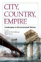 City, Country, Empire: Landscapes In Environmental History