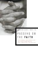 Passing on the Faith: Transforming Traditions for the Next Generation of Jews, Christians, and Muslims