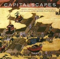 Capitalscapes: Folding Screens and Political Imagination in Late Medieval Kyoto
