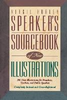 Speaker's Sourcebook of New Illustrations: 500 Stories and Anecdotes for Preachers, Teachers, and Public Speakers