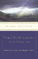 Turn My Mourning into Dancing: Finding Hope in Hard Times