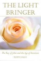 The Light Bringer: The Ray of John and the Age of Intuition