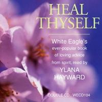 Heal Thyself: The Key to Spiritual Healing and Health in Mind and Body