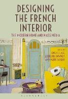 Designing the French Interior: The Modern Home and Mass Media
