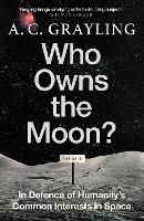 Who Owns the Moon?: In Defence of Humanity’s Common Interests in Space