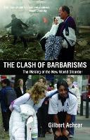 Clash of Barbarisms: The Making of the New World Disorder